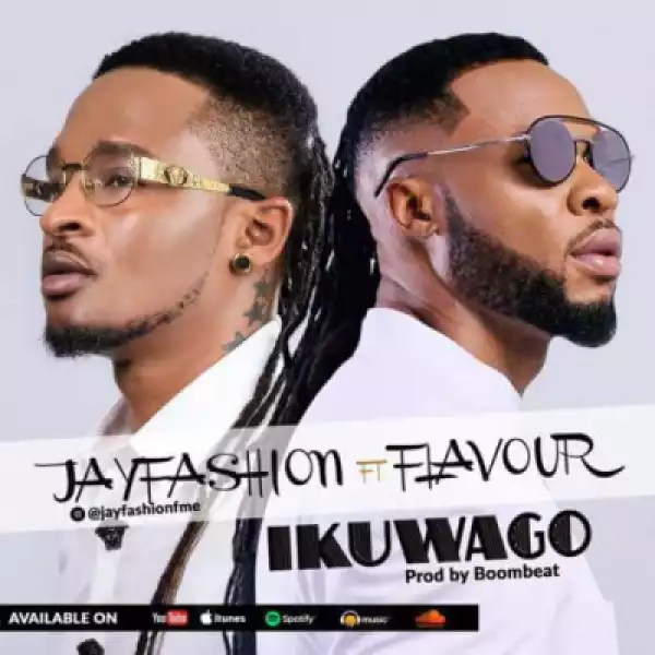 Jay Fashion - Ikuwago ft. Flavour
